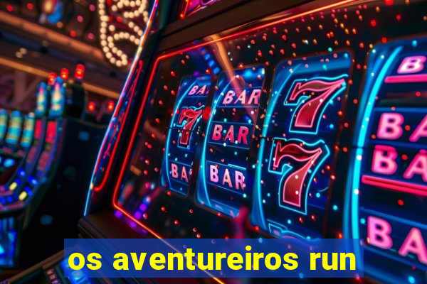 os aventureiros run